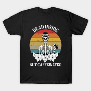 Dead Inside But Caffeinated Skeleton T-Shirt